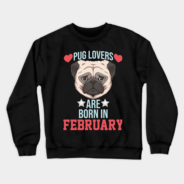 pug lovers are born in february Crewneck Sweatshirt by Ericokore